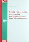 Espacios naturales protegidos: Cuestiones jurídicas en la ley 4/1989, de 27 de marzo (Colección urbanismo y medio ambiente) (Spanish Edition)