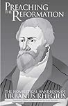 Preaching the Reformation: The Homiletical Handbook of Urbanus Rhegius (Reformation Texts With Translation (1350-1650). Theology and Piety, V. 2.)