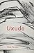 Uxudo by Anne Tardos