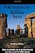 Archaeology of the British Isles: With a Gazetteer of Sites in England, Wales, Scotland and Ireland