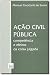 AC~Ao Civil Publica: Competencia E Efeitos Da Coisa Julgada (Portuguese Edition)