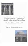 The Harvard–MIT Division of Health Sciences and Technology: The First 25 Years, 1970–1995 (Harvard-Mit Health Sciences)