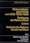 Reformationsgeschichte Von 1532 Bis 1555/1566: Festigung Der Reformation / Calvin / Katholische Reform Und Konzil Von Trient (Kirchengeschichte in ... ... Reformation, Konfessionelles Zeitalter)