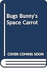 Bugs Bunny's: Space Carrot