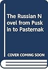 The Russian Novel from Pushkin to Pasternak The Russian Novel from Pushkin to Pasternak