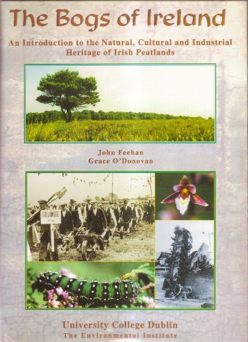 The bogs of Ireland: An introduction to the natural, cultural and industrial heritage of Irish peatlands (Unknown Binding)