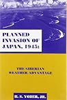 Planned Invasion of Japan, 1945: The Siberian Weather Advantage, Memoirs, American Philosophical Society (vol. 223)