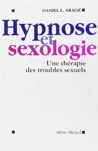 Hypnose et Sexologie: Une thérapie des troubles sexuels (Paperback)