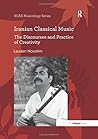 Iranian Classical Music: The Discourses and Practice of Creativity (SOAS Studies in Music)