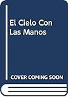 El cielo con las manos