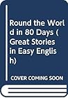 Round the World in 80 Days (Great Stories in Easy English)