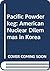 Pacific Powderkeg: American Nuclear Dilemmas in Korea