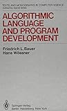 Algorithmic Language and Program Development: Texts and Monographs in Computer Science (English and German Edition) Algorithmic Language and Program Development: Texts and Monographs in Computer Science (English and German Edition)