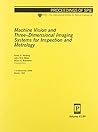 Machine Vision and Three-dimensional Imaging Systems for Inspection and Metrology (Proceedings of Spie)