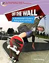 Off The Wall: A Skateboarder's Guide To Riding Bowls And Pools (SKATEBOARDER'S GUIDE TO SKATE PARKS, HALF-PIPES, BOWLS, AND OBSTACLES)