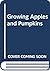 Growing Apples and Pumpkins