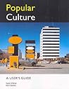 Popular Culture: A User's Guide Popular Culture: A User's Guide