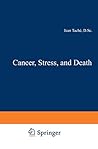 Cancer, Stress, and Death (Sloan-Kettering Institute cancer series)