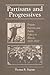 Partisans and Progressives by Thomas R. Pegram