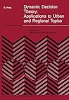 Dynamic Decision Theory: Applications to Urban and Regional Topics (Studies in Operational Regional Science)