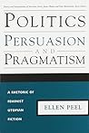 POLITICS PERSUASION PRAGMATISM: RHETORIC OF FEMINIST UTOPIAN FICTION (THEORY INTERPRETATION NARRATIV)