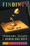 Findings: Epigrams, Essays & Other One-Offs Findings: Epigrams, Essays & Other One-Offs