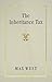 The Inheritance Tax (Studies in History, Economics and Public Law)