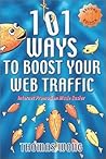 101 Ways to Boost Your Web Traffic: Internet Promotion Made Easier, 2nd Edition