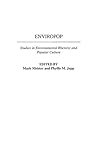 Enviropop: Studies in Environmental Rhetoric and Popular Culture
