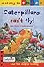 Caterpillars Can't Fly (A Story to Share)