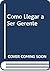 Como Llegar a Ser Gerente by Jeffrey J. Fox