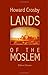 Lands of the Moslem: A narrative of oriental travel