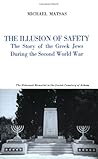 The Illusion of Safety: The Story of the Greek Jews During the Second World War The Illusion of Safety: The Story of the Greek Jews During the Second World War