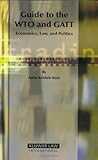 Guide to the WTO and GATT: Economics, Law and Politics