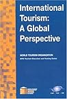 International Tourism: A Global Perspective (Wto Tourism Education and Training Series)