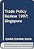 Trade Policy Review - Singapore by World Trade Organization