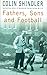 Fathers, Sons and Football by Colin  Shindler