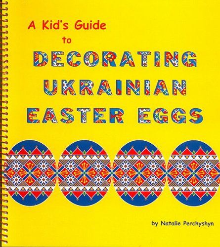 A kid's guide to decorating Ukrainian Easter eggs (Spiral-bound)