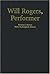 Will Rogers, Performer: An Illustrated Biography With a Filmography