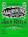 Harding's All-Round Collection of Jigs, Reels and Country Dances: For Piano, Violin, Flute or Mandolin