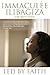 Led By Faith by Immaculée Ilibagiza Led By Faith by Immaculée Ilibagiza
