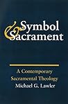 Symbol and Sacrament: A Contemporary Sacramental Theology