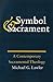 Symbol and Sacrament: A Contemporary Sacramental Theology