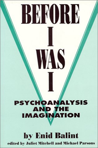 Before I Was I: Psychoanalysis and the Imagination (Hardcover)