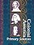 Colonial America Reference Library: Primary Sources (U-X-L Colonial America Reference Library)