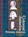 Colonial America Reference Library: Primary Sources (U-X-L Colonial America Reference Library) Colonial America Reference Library: Primary Sources (U-X-L Colonial America Reference Library)