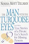 The Man With the Turquoise Eyes: And Other True Stories of a Private Eye's Search for Missing Persons