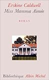 Miss Mamma Aimée by Erskine Caldwell Miss Mamma Aimée by Erskine Caldwell