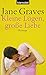 Kleine Lügen, große Liebe by Jane Graves