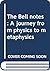 The Bell notes: A journey f...